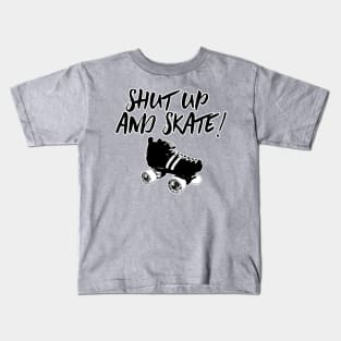 Shut Up and Skate! Kids T-Shirt